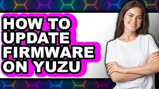 How to Update Firmware on Yuzu (updated)