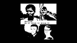 Durflam - Do It Think It Dream It