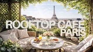 Paris Coffee Shop 🇫🇷 Relaxing French Music Coffe Shop Vibes | Rooftop in Paris