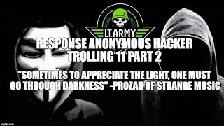 Resp. @LT.LickMe ANONYMOUS HACKER TROLLING 11 PART 2 VIDEO