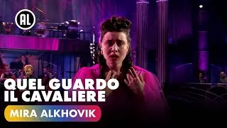 Mira Alkhovik - Quel guardo il cavaliere | ARIA