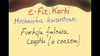 Funkcja falowa cząstki (z czasem) - Mechanika kwantowa - U3