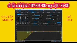 Hướng dẫn cài đặt chế độ hát chuyên REVERB Vang Số JBL KX-180 (mới nhất)