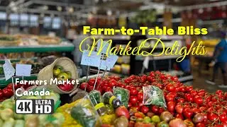 Farmers Markert Shopping Tour [4K] Vlog | Fresh and Local Produce, Canada