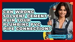 Can Wrong Solvent Cement Ruin Your Plumbing PVC Pipe Connection? - Plumbing DIY Daily