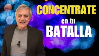 CONCENTRATE en tu BATALLA