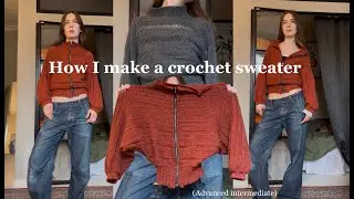 How I make a crochet sweater (intermediate advanced)