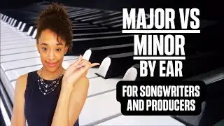 Play Major vs Minor Piano Songs By EAR - Beginner Tutorial for Songwriters/Producers