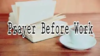 PRAYER BEFORE WORK