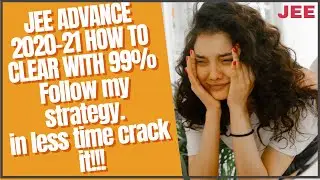 7 Best Tips | JEE Advanced, BITSAT 2020 | Preparation and Strategy