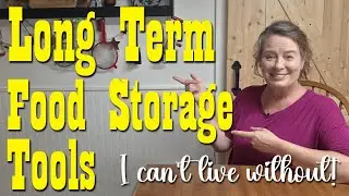 Must Have Long Term Food Storage Tools ~ Preparedness