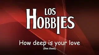 Los Hobbies - How deep is your love