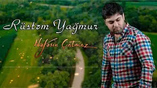Rüstəm Yağmur - Nəfəsin Çatmaz | Azeri Music [OFFICIAL]