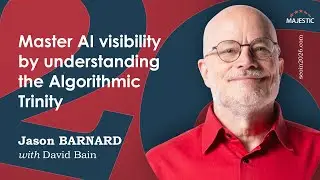 Master AI visibility by understanding the Algorithmic Trinity &ndash; with Jason Barnard