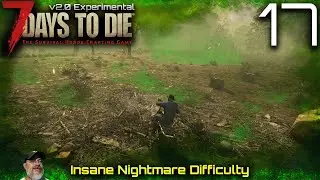 7 Days to Die 2.0 Experimental Insane Nightmare Difficulty | E17