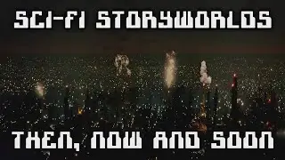 Sci-Fi Storyworlds: Then, Now and Soon