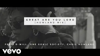 Great Are You Lord (Howland Mix) (Official Video)