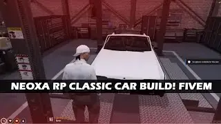 NEOXA RP - Classic Car build! - FIVEM -