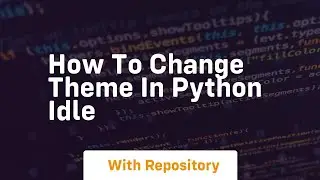 how to change theme in python idle