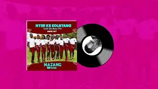 Mazang - Nyiir Ke Kolnyang (Official Audio)