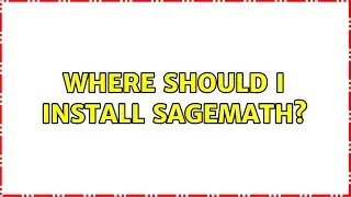 Ubuntu: Where should I install sagemath? (3 Solutions!!)