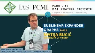 Pt. 5 &ndash; Sublinear expander graphs | Matija Bucić, University of Vienna | IAS/PCMI