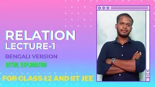 Relation | Lecture-1 | Bengali Version | For class 12 and IIT JEE