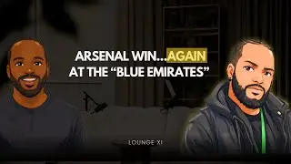 Lounge X1: S1 E17 - Arsenal Win at the Blue Emirates + A City United