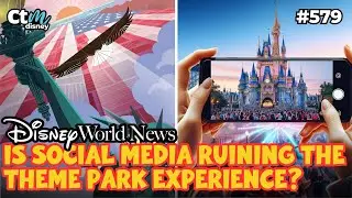 Disney News + Is Social Media Ruining The Theme Park Experience? | CTM Episode - Ep 579