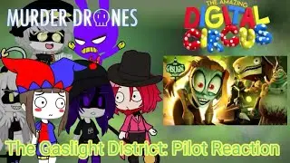 Murder Drones and Amazing Digital Circus react to The Gaslight District: Pilot episode! GC reaction