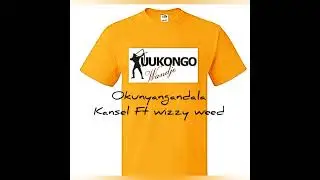 Okunyandala (kansel ft wizard weed