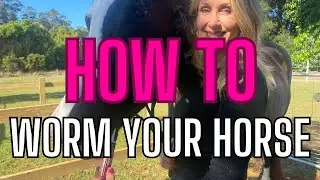 HOW TO WORM YOUR HORSE