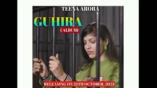 TEENA ARORA - GUHIRA ( DELUXE) FULL ALBUM RELEASING ON 25TH OCTOBER ❤ #staytuned #TeenaArora #Guhira