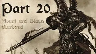 Let's Play Mount & Blade: Warband Part 20 - The Dank Recruitment Agency