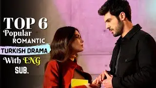 Top 6 Popular Romantic Turkish Drama With English Subtitles | Romantic Turkish Series Must Watch
