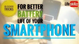 #lifeskillzz 10 clever tricks for better battery life of your smartphone