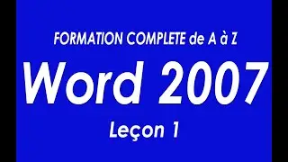 WORD 2007 FORMATION COMPLETE DE A &agrave; Z Le&ccedil;on 1