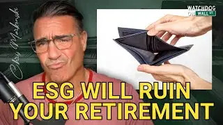 Leftist ESG Is KILLING Your 401K