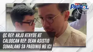 QC Rep. Arjo Atayde at Caloocan Rep. Dean Asistio sumalang sa pagdinig ng ICI | TV Patrol