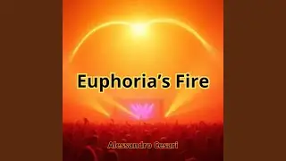 Euphoria’s Fire