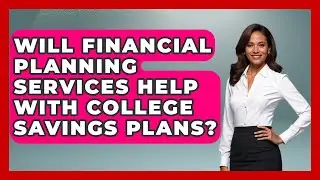 Will Financial Planning Services Help With College Savings Plans? | Wealth Advisor Success Hub News