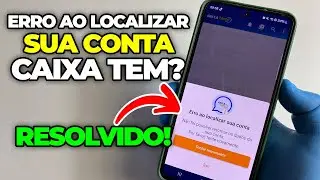 CAIXA TEM ERRO AO LOCALIZAR A CONTA? (COMO RESOLVER)