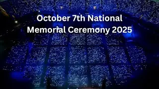 October 7th National Memorial Ceremony 2025: Remembering the Fallen