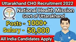 Uttarakhand Community Health Officer Recruitment 2022 || Uttarakhand CHO Vacancies 2022 ||