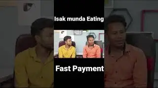 Isak munda Eating || Fast payment || #shorts #shortvideo #fastpayemt