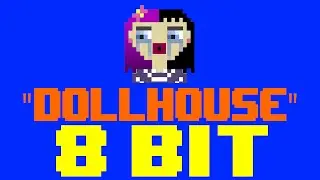 Dollhouse [8 Bit Cover Tribute to Melanie Martinez] - 8 Bit Universe