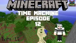 Minecraft Time Machine Episode 12