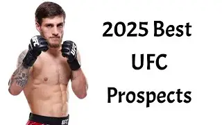 The Top 10 Best UFC Prospects In 2025