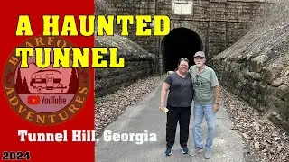HAUNTED TUNNEL FULL TOUR | Tunnel Hill, Georgia | Georgia Roadside Attractions
