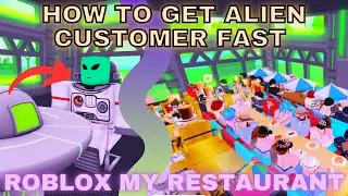 How To Get ALIEN CUSTOMER & MONEY FAST In My Restaurant! (Tips & Tricks) | My Restaurant Roblox